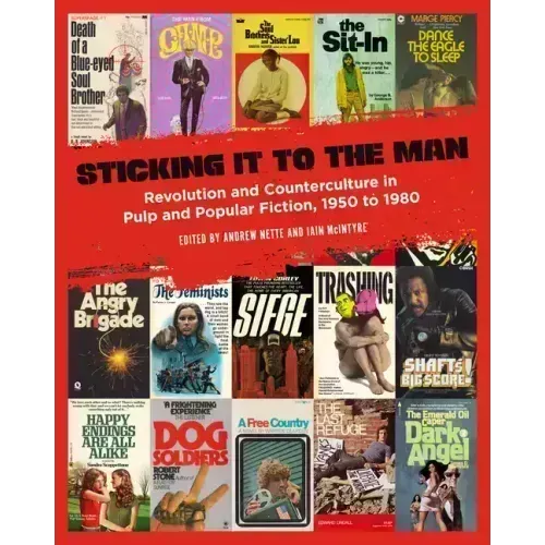 Sticking It to the Man: Revolution and Counterculture in Pulp and Popular Fiction, 1950 to 1980