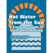 Hot Water from the Sun: A Consumer Guide to Solar Water Heating