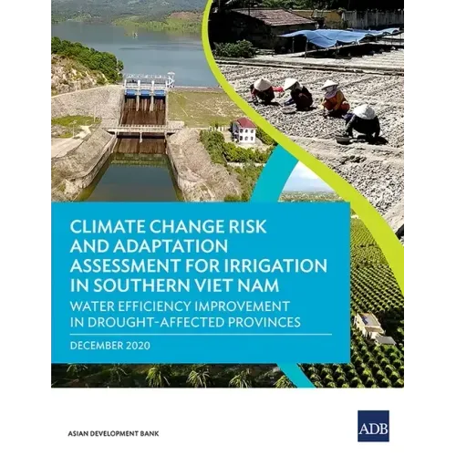 Climate Change Risk and Adaptation Assessment for Irrigation in Southern Viet Nam: Water Efficiency Improvement in Drought-Affected Provinces