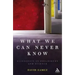 What We Can Never Know: Blindspots in Philosophy and Science