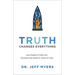 Truth Changes Everything