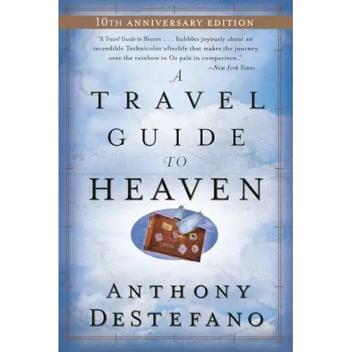 A Travel Guide to Heaven: 10th Anniversary Edition