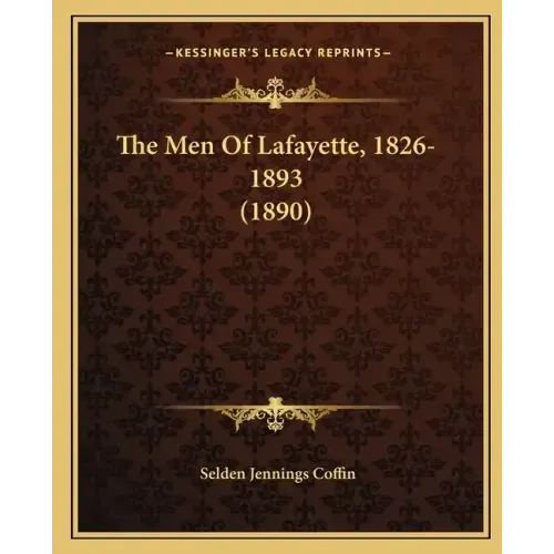 The Men Of Lafayette, 1826-1893 (1890)