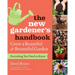 The New Gardener's Handbook: Everything You Need to Know to Grow a Beautiful and Bountiful Garden