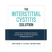 The Interstitial Cystitis Solution: A Holistic Plan for Healing Painful Symptoms, Resolving Bladder and Pelvic Floor Dysfunction, and Taking Back Your