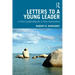 Letters to a Young Leader: A New Leadership for a New Generation