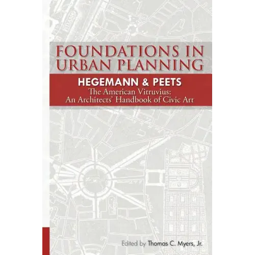 Foundations in Urban Planning - Hegemann & Peets: The American Vitruvius: An Architects' Handbook of Civic Art