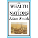 The Wealth of Nations: Adam Smith's Landmark Treatise on Markets and Trade