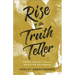 Rise of the Truth Teller: Own Your Story, Tell It Like It Is, and Live with Holy Gumption