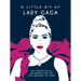A Little Bit of Lady Gaga: An Unofficial Celebration of the Queen of Pop