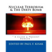 Nuclear Terrorism & The Dirty Bomb: " A Clear & Present Danger "