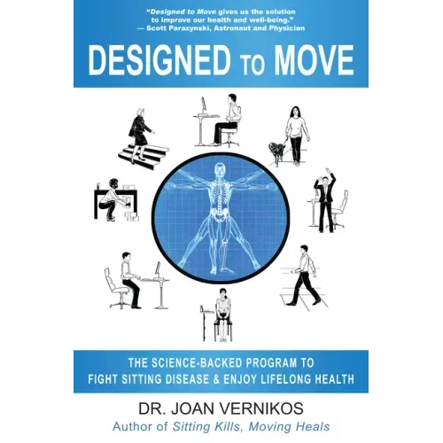 Designed to Move: The Science-Backed Program to Fight Sitting Disease and Enjoy Lifelong Health