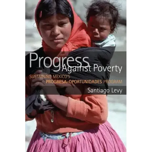 Progress Against Poverty: Sustaining Mexico's Progresa-Oportunidades Program