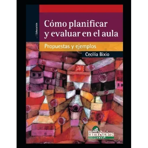 Cómo planificar y evaluar en el aula: Propuestas y ejemplos