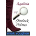 Agaileia vs Sherlock Holmes