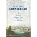 Creating Connecticut: Critical Moments That Shaped a Great State