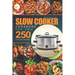 Slow Cooker Cookbook for Two: 250 Everyday Recipes.: Slow Cooker Recipe Book for Beginners and Pros