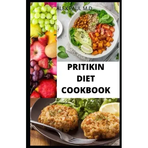 Pritikin Diet Cookbook: Prefect Guide Plus Delicious Recipes in Reducing Weight Managing Diabetes Meal Plan for Healthy Living