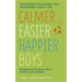 Calmer, Easier, Happier Boys