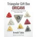 Triangular Gift Box Origami: 20 Hexagon-Based Designs for the Intermediate Folder