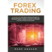 Forex Trading: 10 Golden Steps and Forex Investing Strategies to Become Profitable Trader in a Matter of Week! Used for Swing Trading