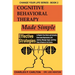 Cognitive Behavioral Therapy Made Simple: Effective Strategies to Rewire Your Brain and Instantly Overcome Depression, End Anxiety, Manage Anger and S