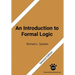 An Introduction to Formal Logic: Second Edition