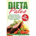 Dieta Paleo: Más de 50 Recetas Saludables inspiradas en la Dieta Paleo para Desayunos, Almuerzos, Cenas y Postres (Libro en Español