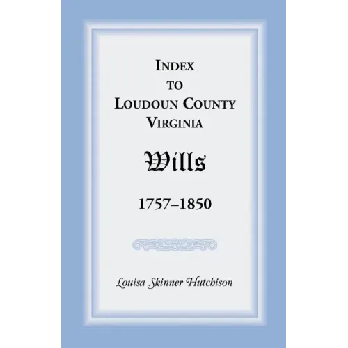Index to Loudoun County, Virginia Wills, 1757-1850