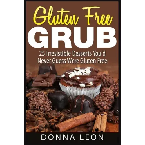 Gluten Free Grub: 25 Irresistible Desserts You'd Never Guess Were Gluten Free