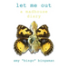 Let Me Out: A Madhouse Diary