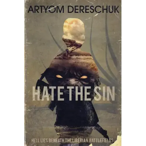 Hate the Sin: A Brutal Lovecraftian Horror Novel Set in Liberia