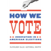 How We Vote: Innovation in American Elections