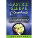 Gastric Sleeve Cookbook: 77 Delicious and Healthy Gastric Sleeve Recipes with an Easy Guide to Being on the Gastric Sleeve Diet