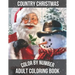 Country Christmas Color By Number Adult Coloring book: Beautiful Grayscale Images of Winter Christmas Fun and Fun Large Print Festive Holiday Country