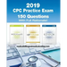 CPC Practice Exam 2019: Includes 150 practice questions, answers with full rationale, exam study guide and the official proctor-to-examinee instructio