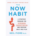 The Now Habit: A Strategic Program for Overcoming Procrastination and Enjoying Guilt-Free Play