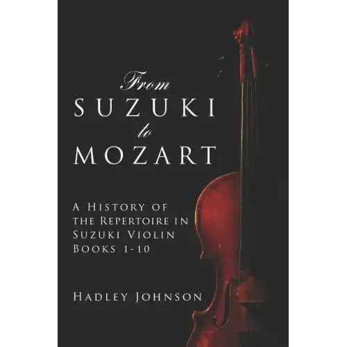 From Suzuki to Mozart: A History of the Repertoire in Suzuki Violin Books 1-10