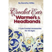 Crochet: Crochet Ear Warmers and Headbands. 7 Cute Crochet Accessories for All Ages