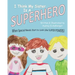 I Think My Sister is a Superhero: When Special Needs Start to Look Like Super Powers