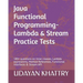 Java Functional Programming - Lambda & Stream Practice Tests: 180+ questions on Inner classes, Lambda expressions, Method References, Functional Inter
