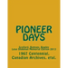 Pioneer Days: Scollard, Rumsey, Rowley - 1967 Centennial Year -- Lese Shakman Memorial Edition 2013