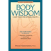 Body Wisdom: Simple Techniques for Optimal Health--A Journey in Self-Healing