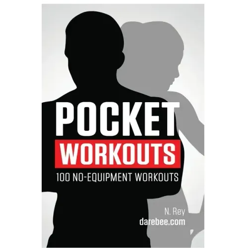 Pocket Workouts - 100 no-equipment Darebee workouts: Train any time, anywhere without a gym or special equipment