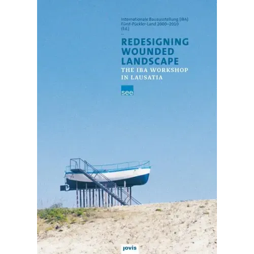 Redesigning Wounded Landscapes: The Iba Workshop in Lausatia