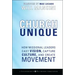 Church Unique: How Missional Leaders Cast Vision, Capture Culture, and Create Movement