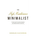 The High Maintenance Minimalist: A modern guide to downsizing, decluttering and creating the freedom to travel more