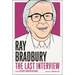 Ray Bradbury: The Last Interview: And Other Conversations