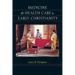 Medicine & Health Care in Early Christianity