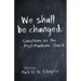 We Shall Be Changed: Questions for the Post-Pandemic Church